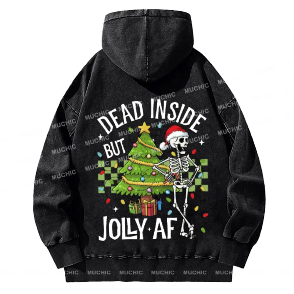 Muchic Dead Inside But Jolly Af Back Printed Unisex Casual Washed Plush Thickening Hoodie