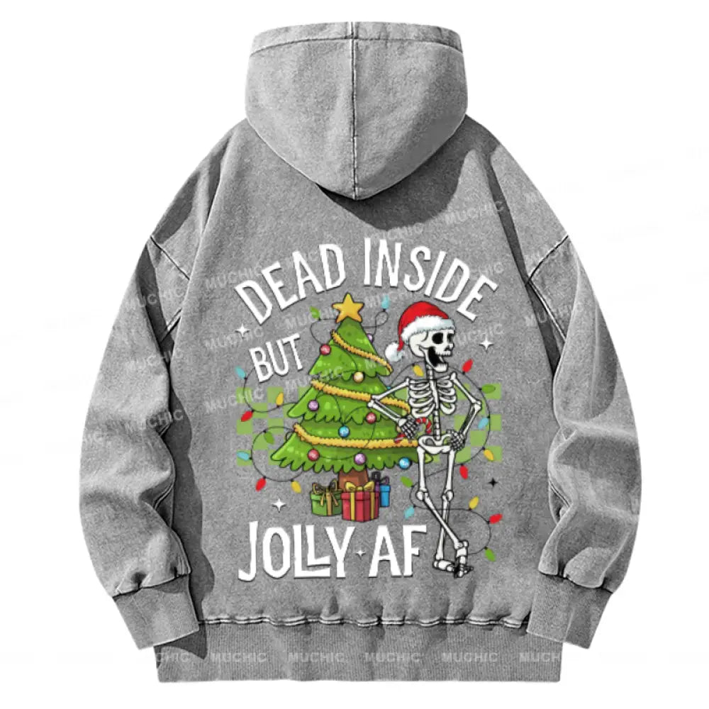 Muchic Dead Inside But Jolly Af Back Printed Unisex Casual Washed Plush Thickening Hoodie