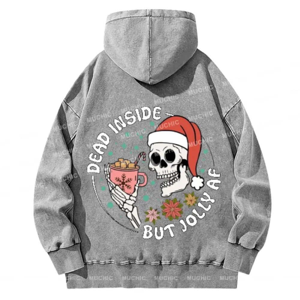 Muchic Dead Inside But Jolly Af Back Printed Unisex Casual Washed Plush Thickening Hoodie