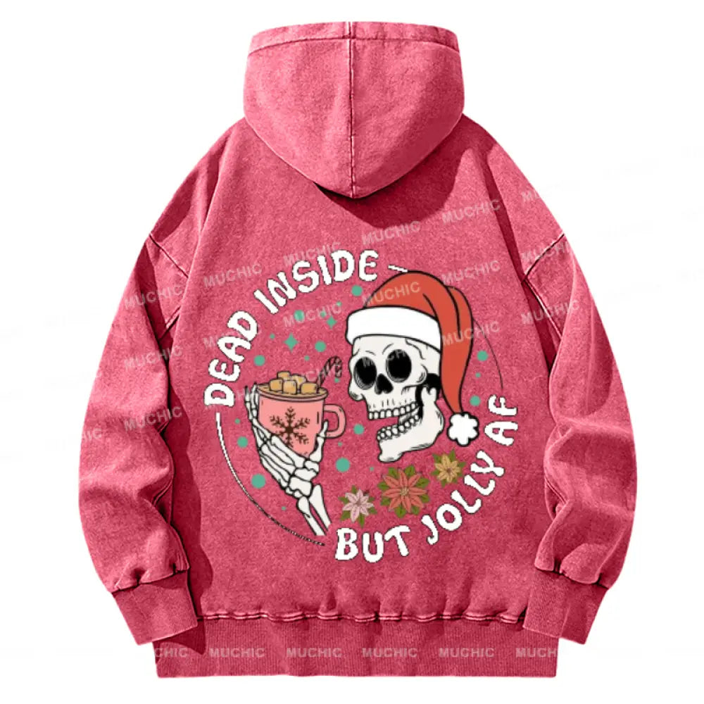 Muchic Dead Inside But Jolly Af Back Printed Unisex Casual Washed Plush Thickening Hoodie