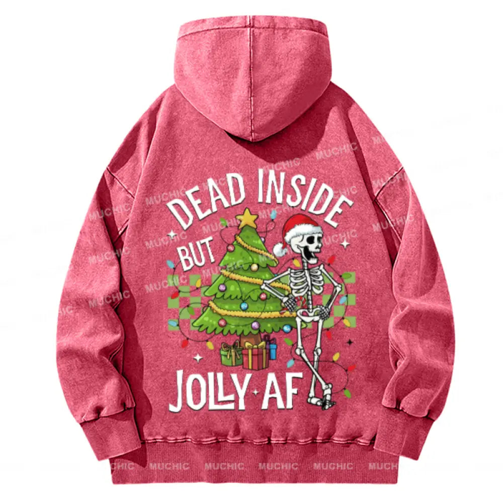 Muchic Dead Inside But Jolly Af Back Printed Unisex Casual Washed Plush Thickening Hoodie