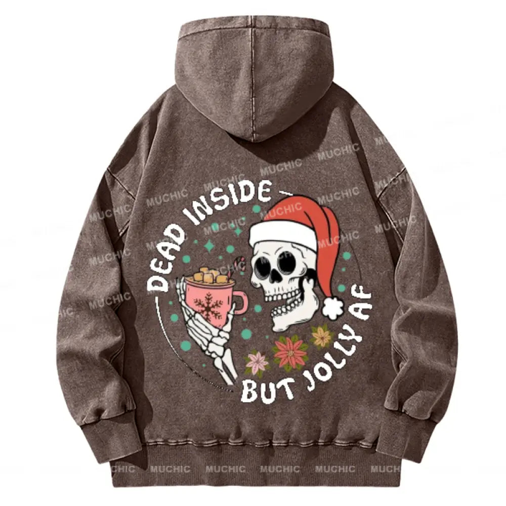 Muchic Dead Inside But Jolly Af Back Printed Unisex Casual Washed Plush Thickening Hoodie