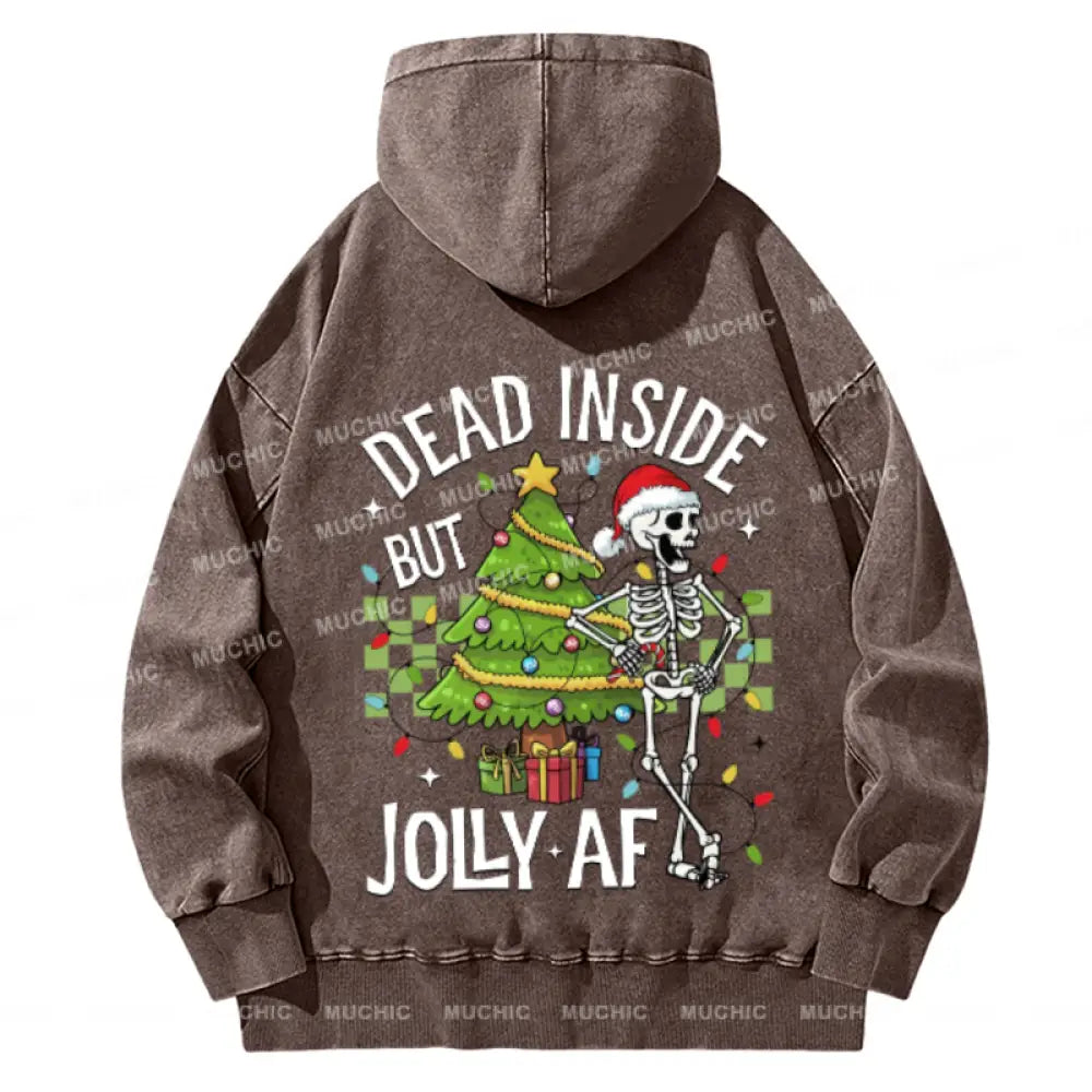 Muchic Dead Inside But Jolly Af Back Printed Unisex Casual Washed Plush Thickening Hoodie