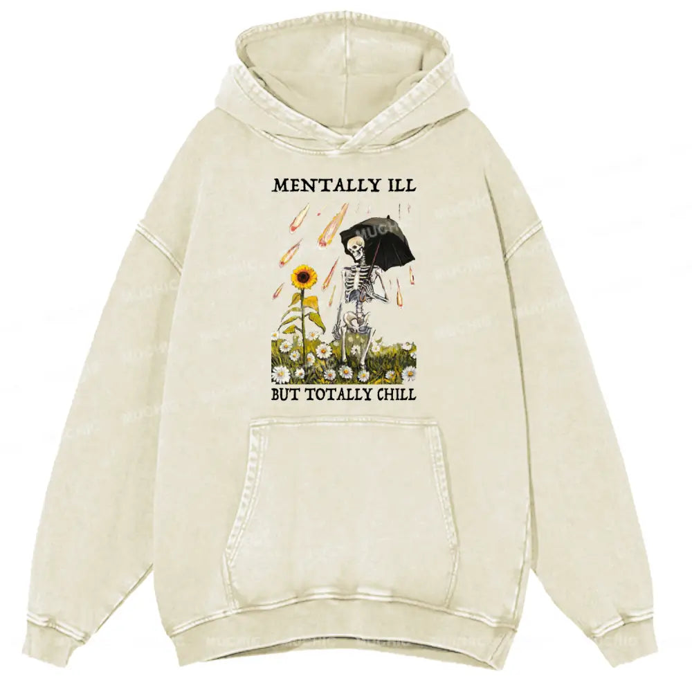 Mentally Ill But Totally Chill Unisex Printed Casual Washed Hoodie Sweatshirt Beige / M