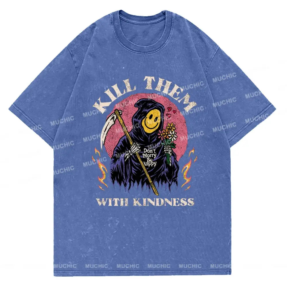 Muchic Unisex Kill Them With Kindness T-Shirt Blue / S T-Shirts