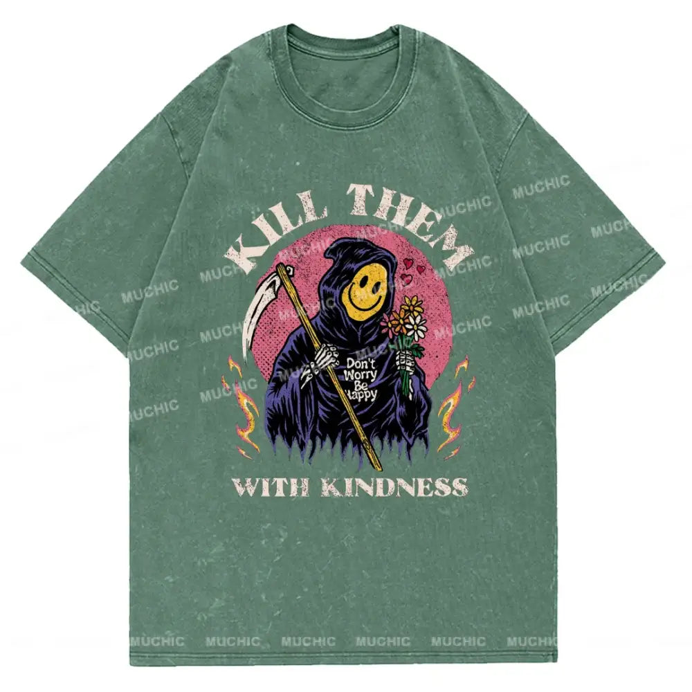 Muchic Unisex Kill Them With Kindness T-Shirt Green / S T-Shirts