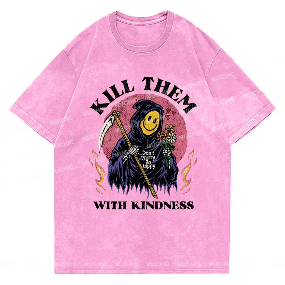 Muchic Unisex Kill Them With Kindness T-Shirt Pink / S T-Shirts