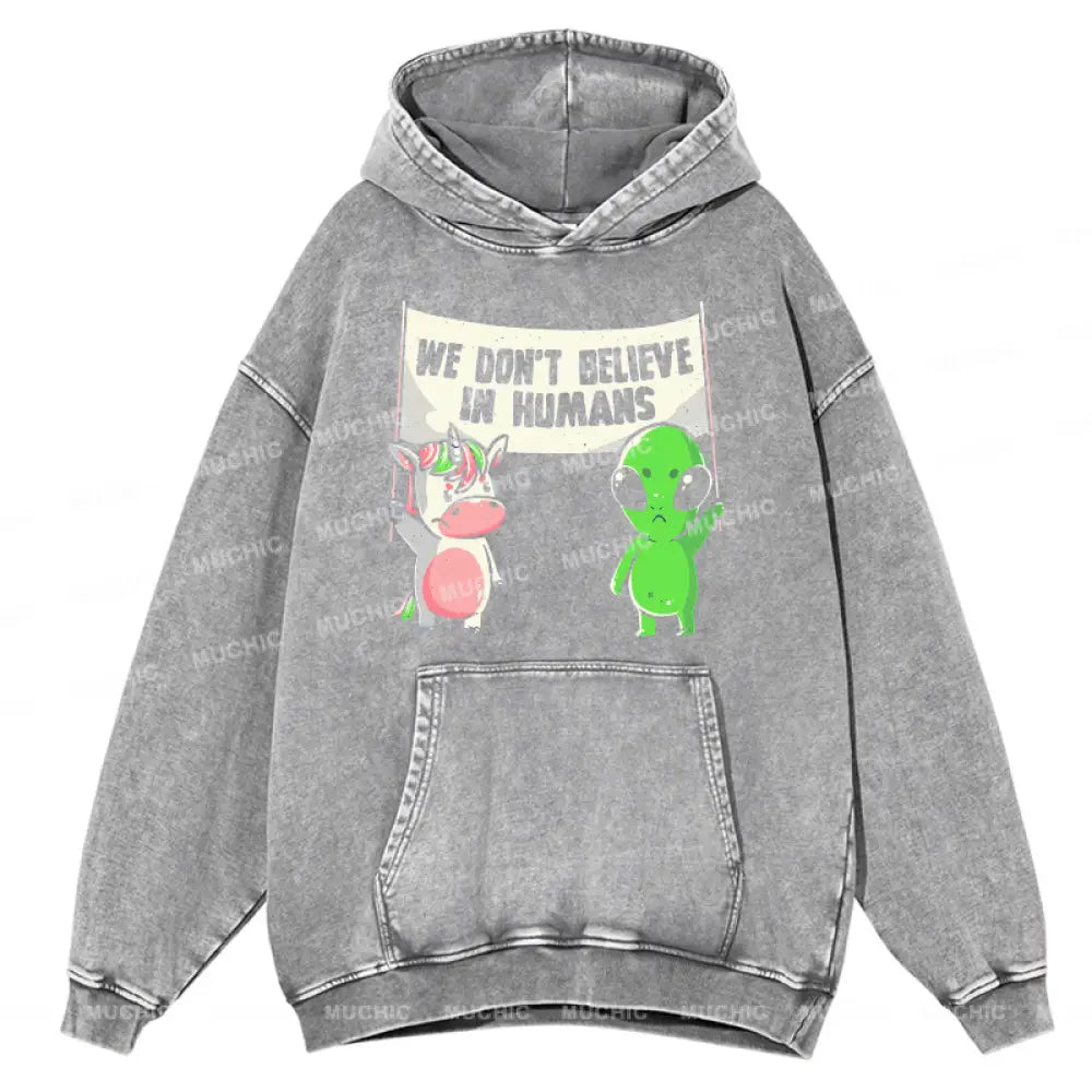 We Don’t Believe In Humans - Cute Alien Unicorn Unisex Printed Casual Washed Hoodie Sweatshirt