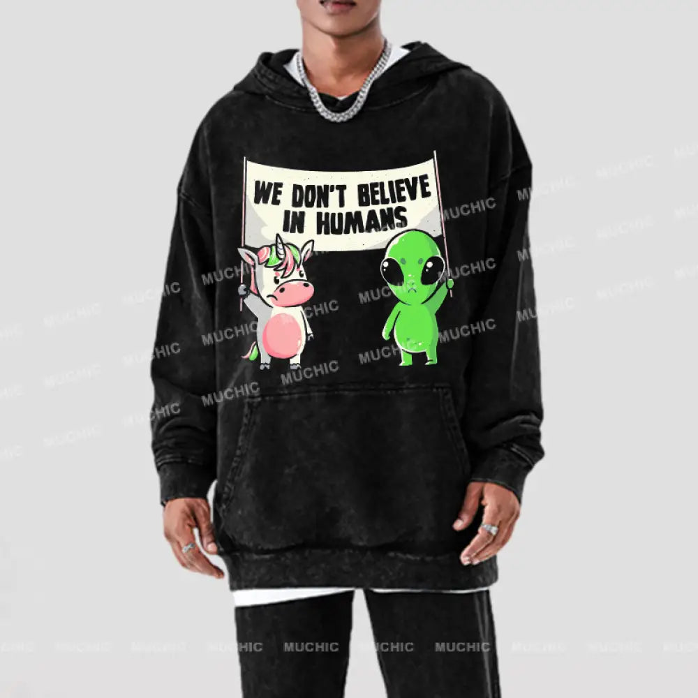 We Don’t Believe In Humans - Cute Alien Unicorn Unisex Printed Casual Washed Hoodie Sweatshirt