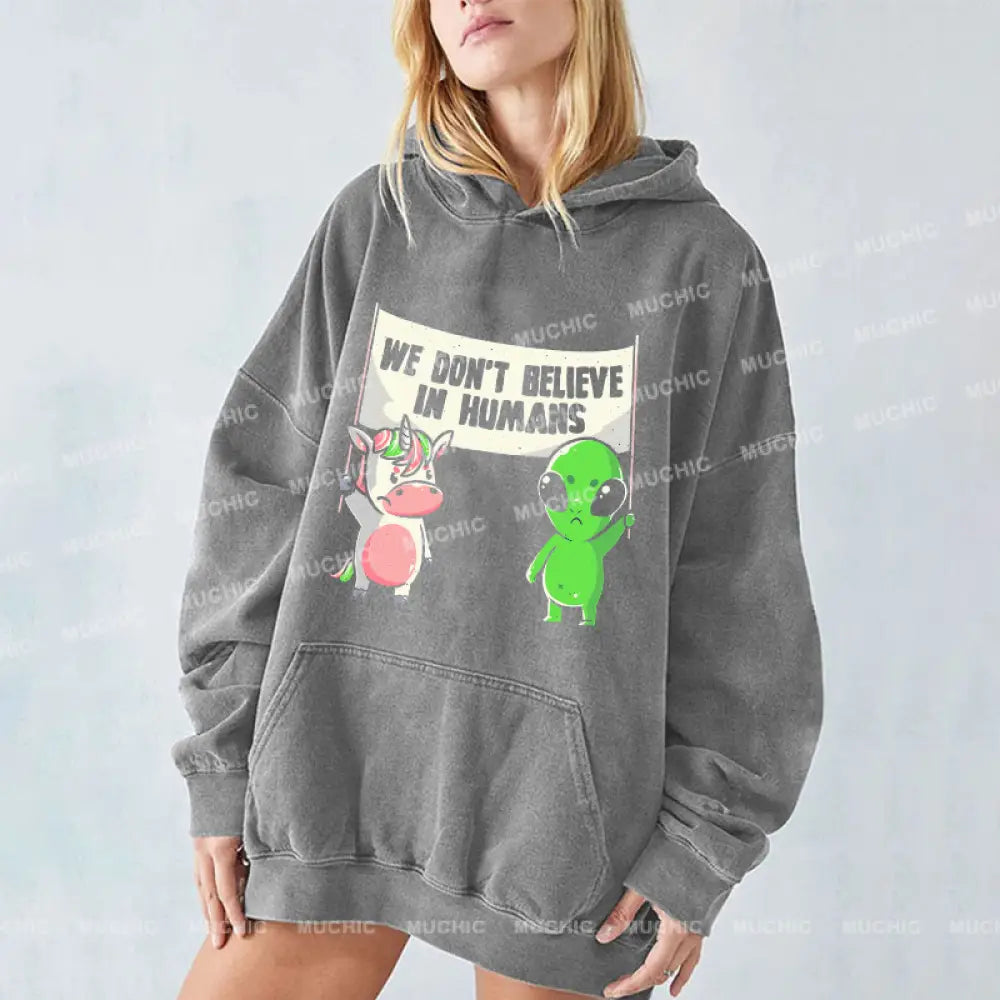 We Don’t Believe In Humans - Cute Alien Unicorn Unisex Printed Casual Washed Hoodie Sweatshirt