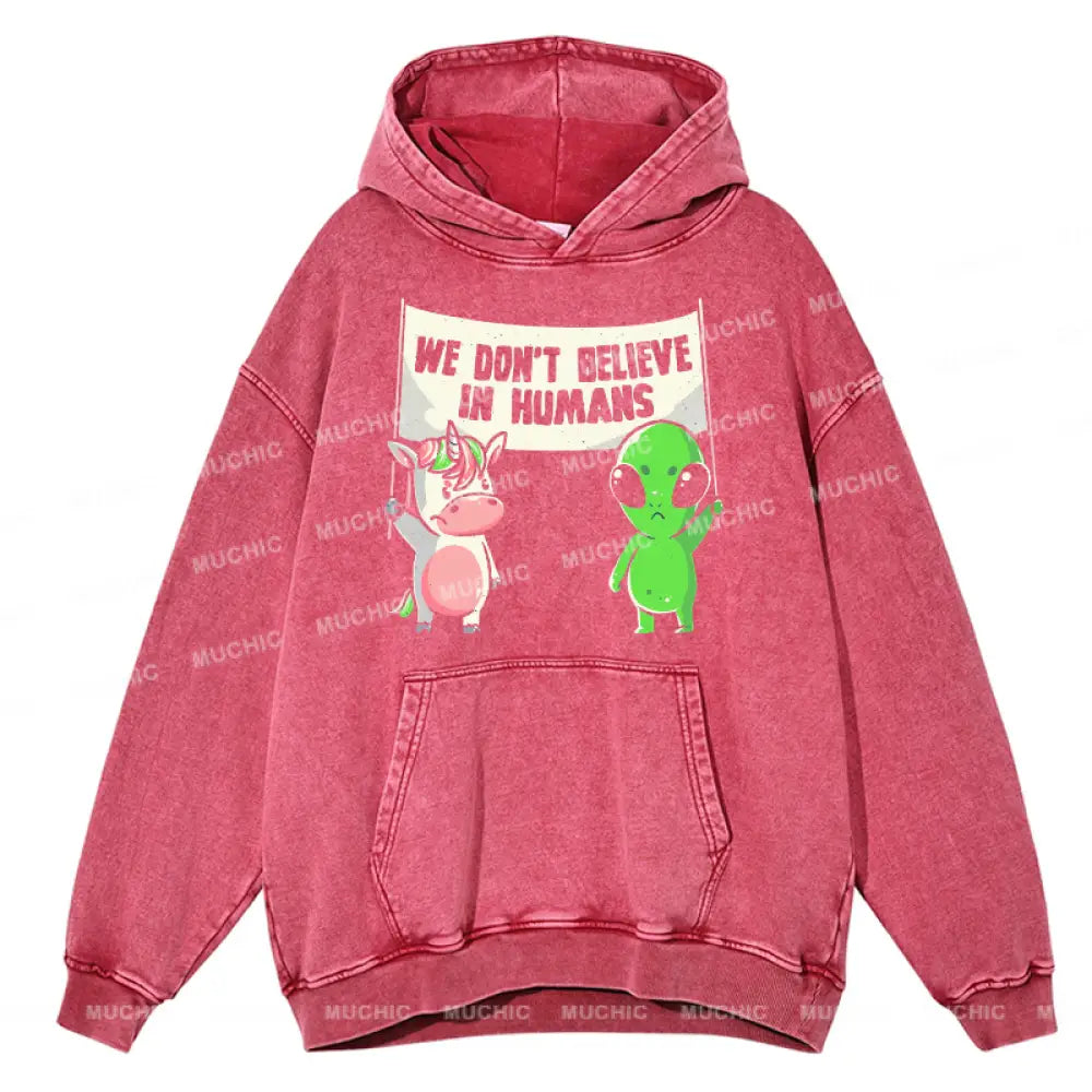 We Don’t Believe In Humans - Cute Alien Unicorn Unisex Printed Casual Washed Hoodie Sweatshirt