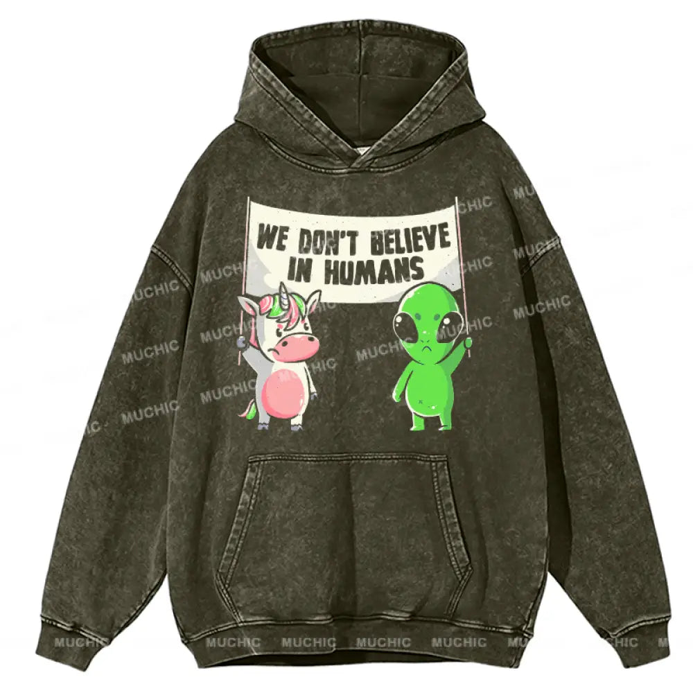 We Don’t Believe In Humans - Cute Alien Unicorn Unisex Printed Casual Washed Hoodie Sweatshirt