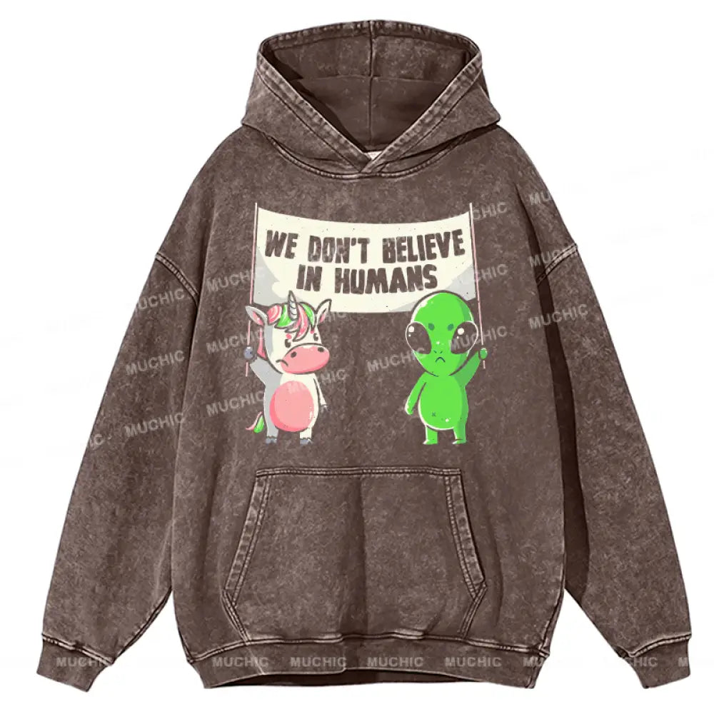 We Don’t Believe In Humans - Cute Alien Unicorn Unisex Printed Casual Washed Hoodie Sweatshirt